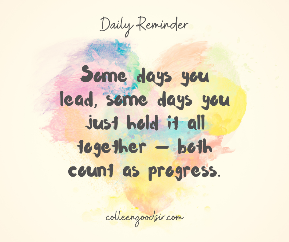 💭 Some days you lead, some days you just hold it all together — both count as progress.