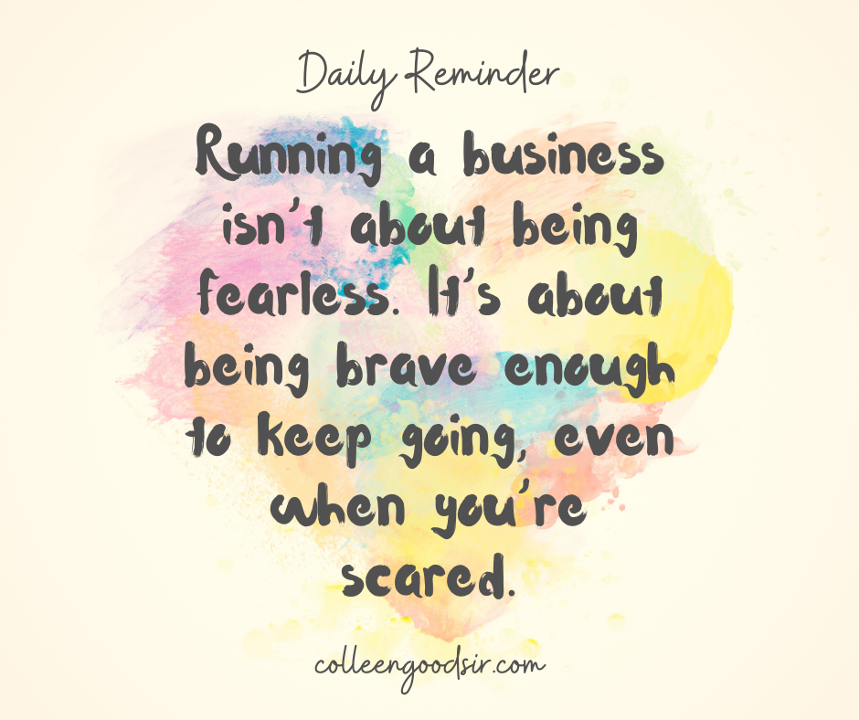 💭 Running a business isn’t about being fearless. It’s about being brave enough to keep going, even when you’re scared.