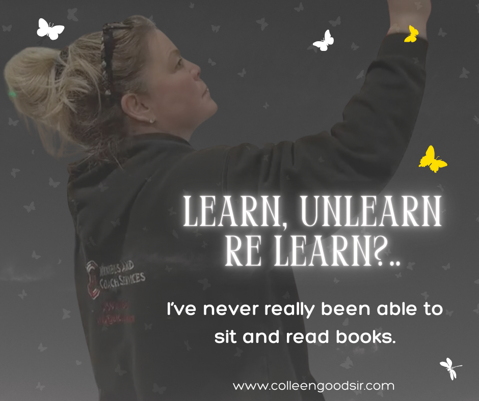 Learn. Unlearn. Relearn. – Colleen Goodsir