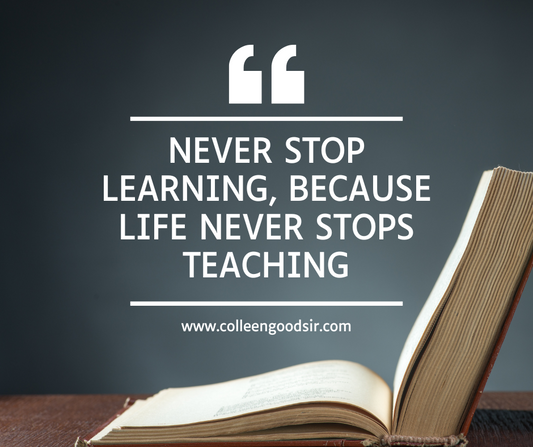 Never Stop Learning...