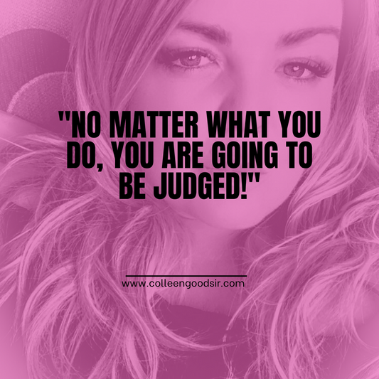 No Matter What You Do, You Are Going to Be Judged