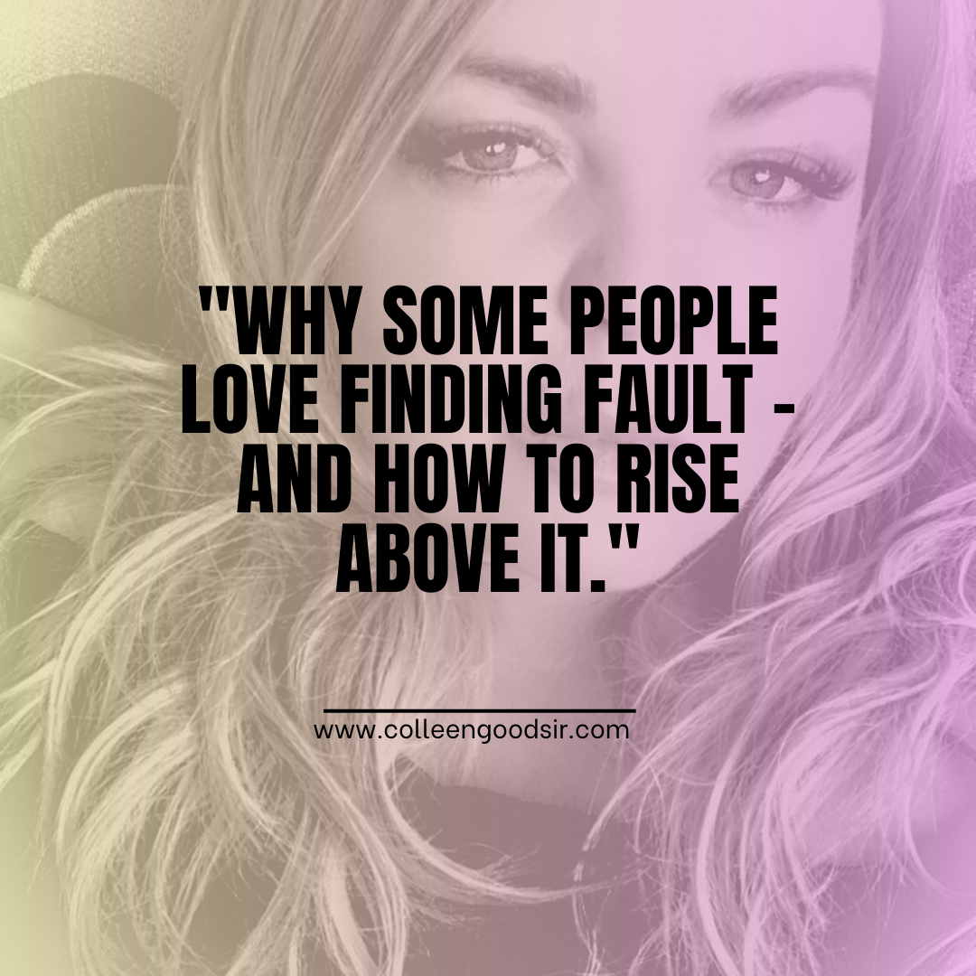Why Some People Love Finding Fault – And How to Rise Above It